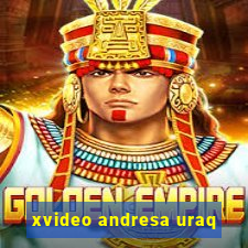 xvideo andresa uraq